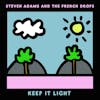 Album artwork for Keep It Light by Steven Adams and The French Drops