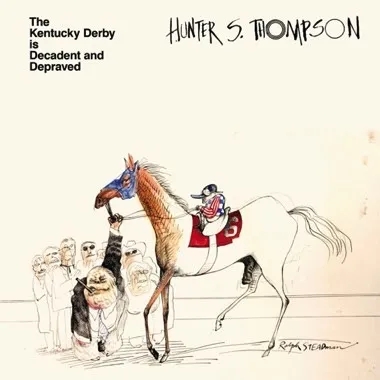 Album artwork for The Kentucky Derby Is Decadent And Depraved by Hunter S. Thompson