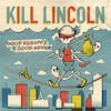 Album artwork for Good Riddance To Good Advice by Kill Lincoln