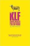 Album artwork for The KLF: Chaos, Magic And The Band Who Burned A Million Pounds by John Higgs