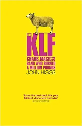 Album artwork for The KLF: Chaos, Magic And The Band Who Burned A Million Pounds by John Higgs