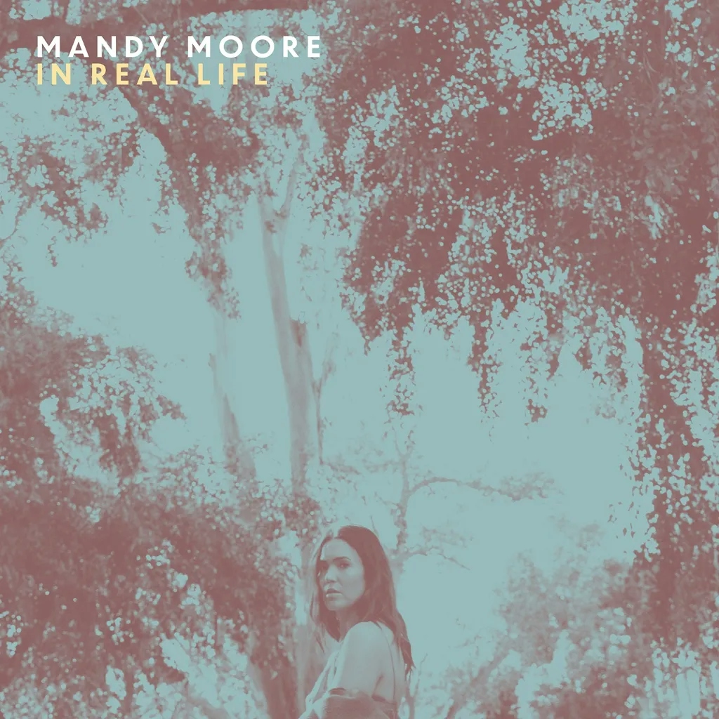 Album artwork for In Real Life by Mandy Moore