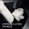 Album artwork for Systems / Layers by Rachels