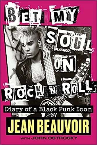 Album artwork for Bet My Soul on Rock 'n' Roll: Diary of a Black Punk Icon by Jean Beauvoir