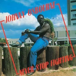 Album artwork for Never Stop Fighting by Johnny Osbourne