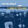 Album artwork for I Long To See You by Charles Lloyd