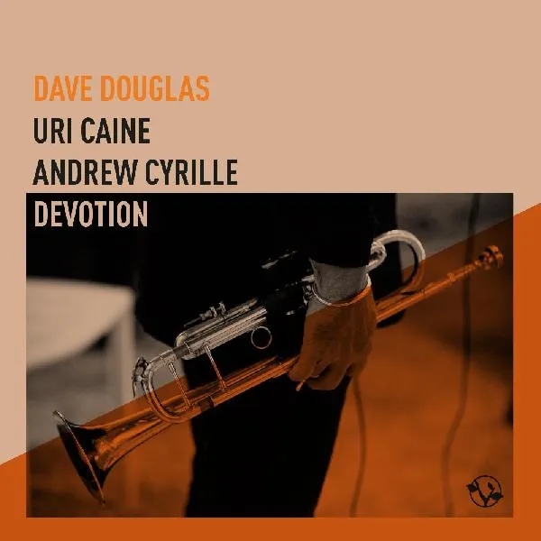 Album artwork for Devotion by Dave Douglas, Uri Caine, and Andrew Cyrille