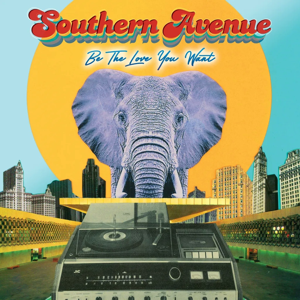 Album artwork for Be The Love You Want by Southern Avenue