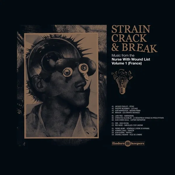 Album artwork for Strain Crack & Break: Music From The Nurse With Wound List: Volume One by Various Artists