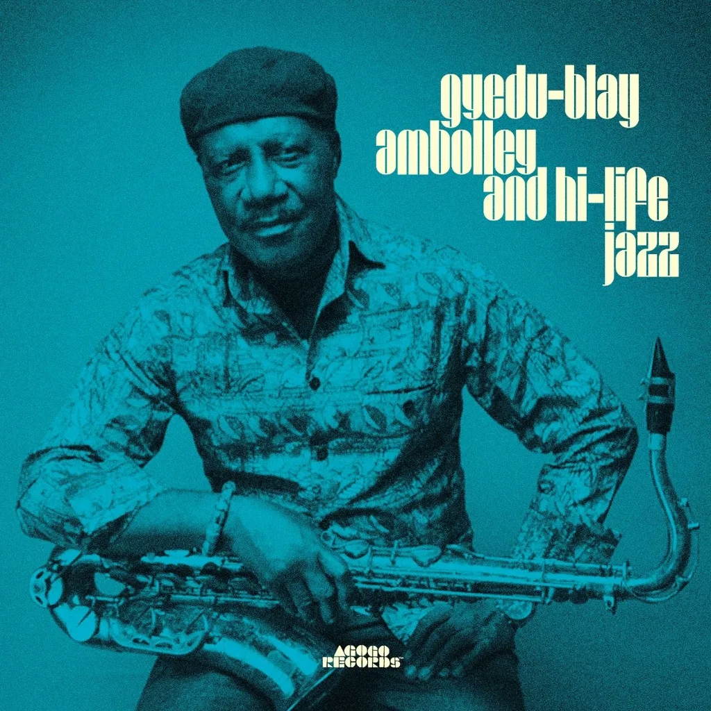 Album artwork for Gyedu-Blay Ambolley and High Life Jazz by Gyedu Blay Ambolley