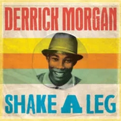 Album artwork for Shake a Leg by Derrick Morgan