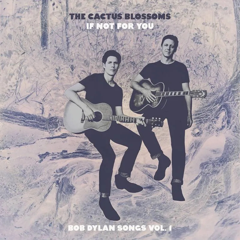 Album artwork for If Not For You (Bob Dylan Songs Vol. 1) by The Cactus Blossoms