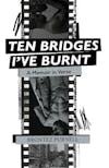 Album artwork for Ten Bridges I've Burnt: A Memoir in Verse by Brontez Purnell