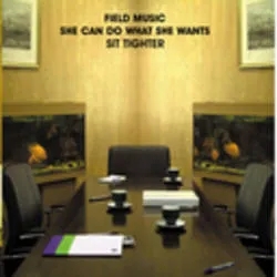 Album artwork for She Can Do What She Wants / Sit Tighter by Field Music