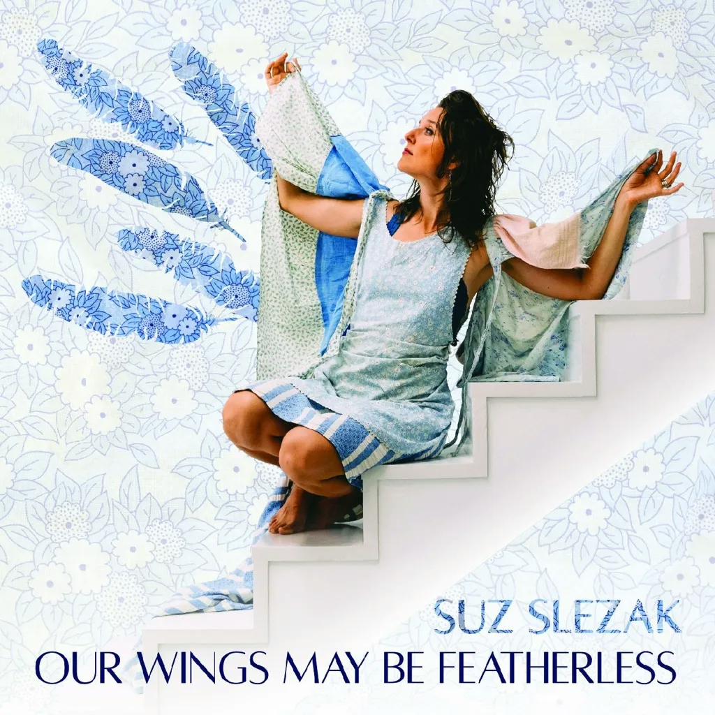 Album artwork for Our Wings May Be Featherless by Suz Slezak