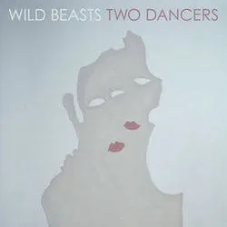 Album artwork for Two Dancers by Wild Beasts