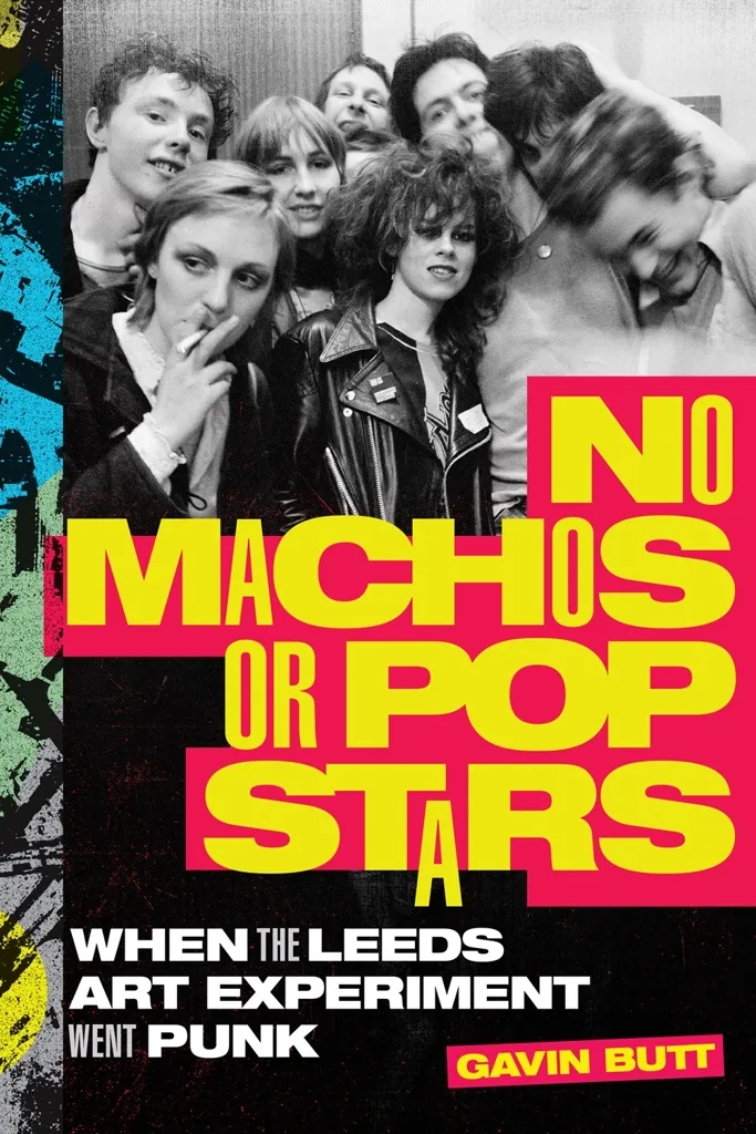 Album artwork for No Machos or Pop Stars: When the Leeds Art Experiment Went Punk by Gavin Butt