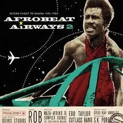 Album artwork for Afrobeat Airways 2: Return Flight To Ghana 1974 - 1983 by Various Artist