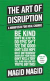 Album artwork for The Art of Disruption: A Manifesto For Real Change by Magid Magid