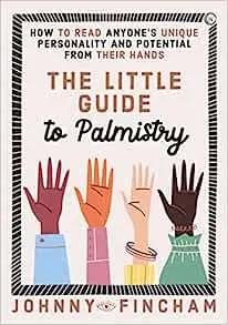 Album artwork for The Little Guide to Palmistry: How to Read Anyone's Unique Personality and Potential From Their Hands by Johnny Fincham
