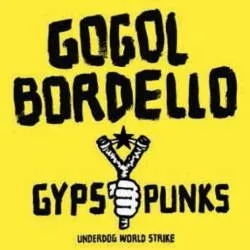 Album artwork for Gypsy Punks Underdog World Strike by Gogol Bordello