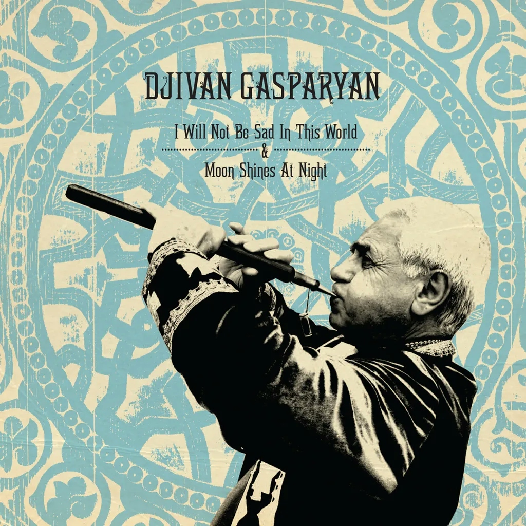 Album artwork for I Will Not Be Sad in This World / Moon Shines at Night by Djivan Gasparyan