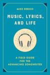 Album artwork for Music, Lyrics, and Life: A Field Guide for the Advancing Songwriter by Mike Errico