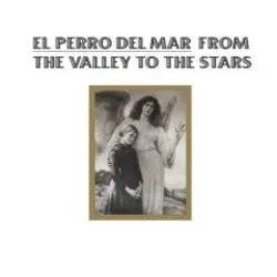 Album artwork for From The Valley To The Stars by El Perro Del Mar