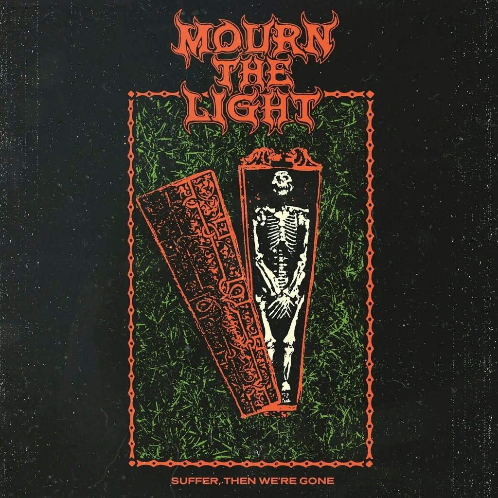 Album artwork for Suffer, Then We’re Gone by  Mourn The Light