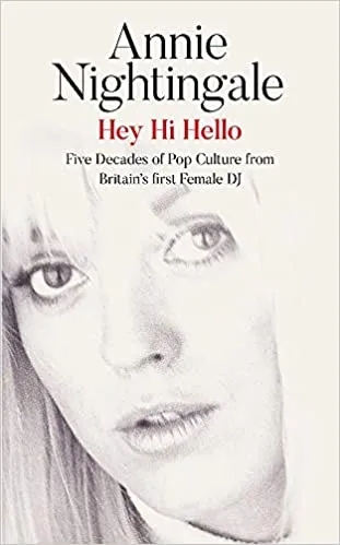 Album artwork for Hey Hi Hello: Five Decades of Pop Culture from Britain's First Female DJ by Annie Nightingale