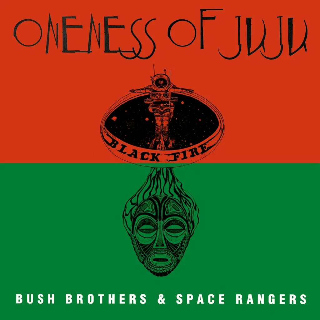 Album artwork for Bush Brothers & Space Rangers by Oneness Of Juju