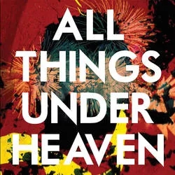 Album artwork for All Things Under Heaven by The Icarus Line