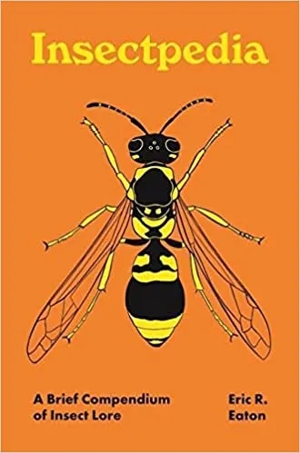 Album artwork for Insectpedia: A Brief Compendium of Insect Lore by Eric R. Eaton