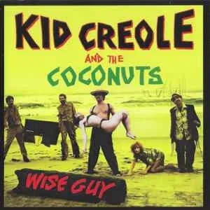 Album artwork for Wise Guy by Kid Creole and The Coconuts