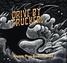 Album artwork for Brighter Than Creation's Dark by Drive By Truckers