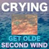 Album artwork for Get Olde / Second Wind by Crying