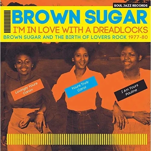 Album artwork for Brown Sugar - I'm In Love With a Dreadlocks: Brown Sugar and the Birth of Lovers Rock 1977-80 by Brown Sugar