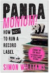 Album artwork for Pandamonium!: How Not to Run a Record Label by Simon Williams