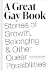 Album artwork for A Great Gay Book: Stories of Growth, Belonging & Other Queer Possibilities by Ryan Fitzgibbon 