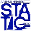 Album artwork for Static by Arthur Hnatek Trio