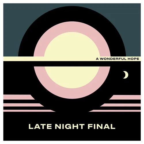 Album artwork for A Wonderful Hope by Late Night Final 