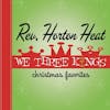 Album artwork for We Three Kings by Reverend Horton Heat