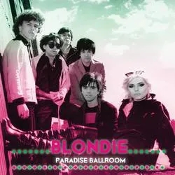 Album artwork for Paradise Ballroom by Blondie