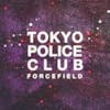 Album artwork for Forcefield by Tokyo Police Club