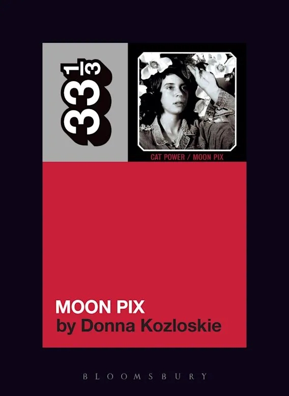 Album artwork for Cat Power's Moon Pix 33 1/3 by Donna Kozloskie