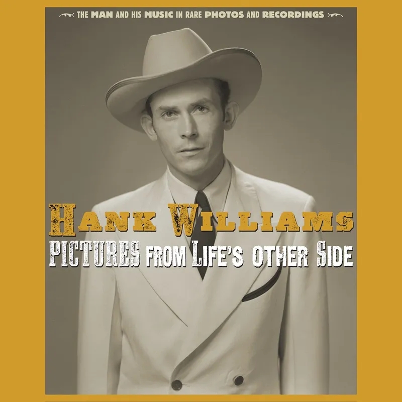 Album artwork for Pictures From Life's Other Side: The Man And His by Hank Williams