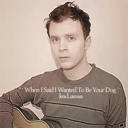 Album artwork for When I Said I Wanted To Be Your Dog by Jens Lekman