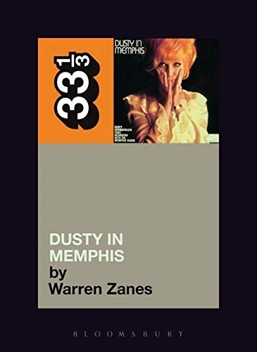 Album artwork for Dusty in Memphis 33 1/3 by Warren Zanes