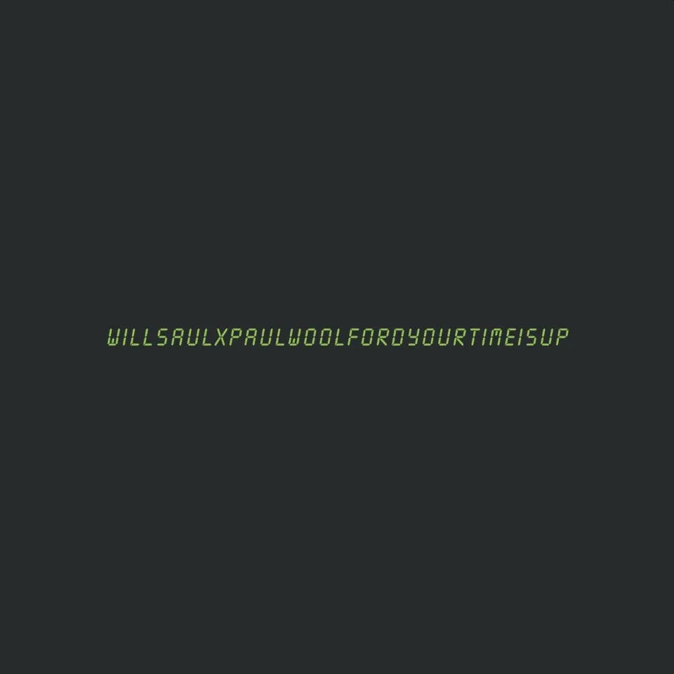 Album artwork for Your Time Is Up by Will Saul x Paul Woolford