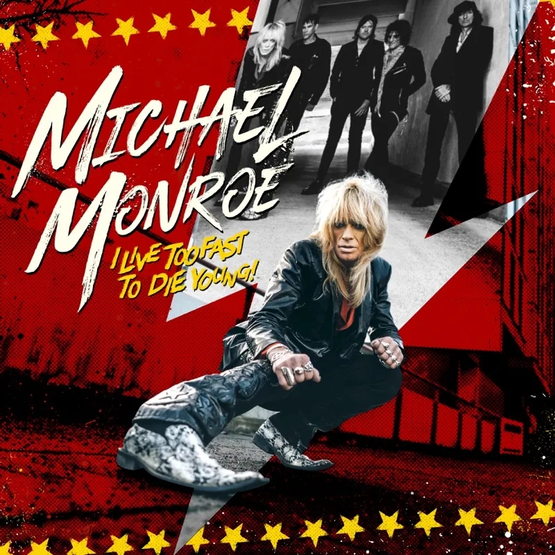 Album artwork for I Live Too Fast to Die Young by Michael Monroe